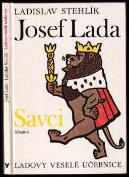 Ladovy veselé učebnice : Savci - Josef Lada, Ladislav Stehlík, Karel Stehlík (1988, Albatros) - ID: 768952