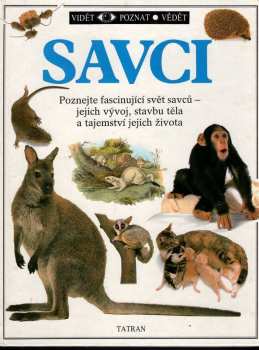 Savci : Poznejte fascinující svět savců - jejich vývoj, stavbu těla a tajemství jejich života