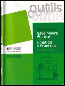 Odile Grand-Clément: Savoir-vivre français, aneb, Umět žít s Francouzi