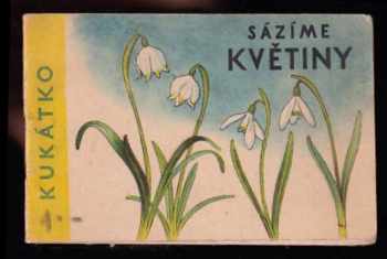 Sázíme květiny - Kukátko - Blanka Štěpánková (1960, Státní nakladatelství dětské knihy) - ID: 517345