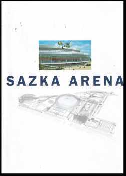 Sazka Arena : pamětní obrazová publikace - Jiří Janoušek (2004, Olympia) - ID: 520717