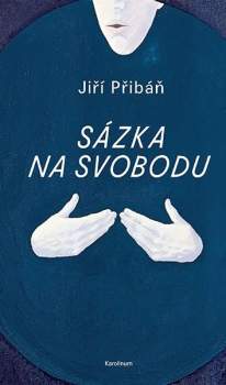 Jirí Pribán: Sázka na svobodu