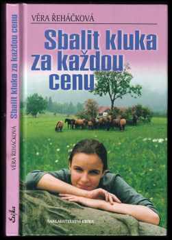 Sbalit kluka za každou cenu : román pro dívky - Věra Řeháčková (2004, Erika) - ID: 615746