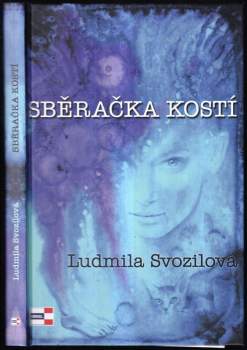 Ludmila Svozilová: Sběračka kostí