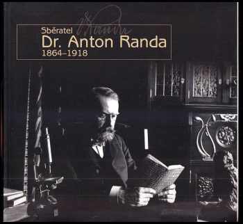 Sběratel Dr. Anton Randa: 1864-1918