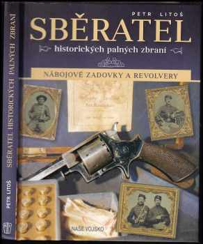 Petr Litoš: Sběratel historických palných zbraní