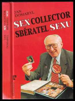 Sběratel sexu : Sex collector - Jan Domabyl, Karel Štorkán (1993, R 3) - ID: 576844