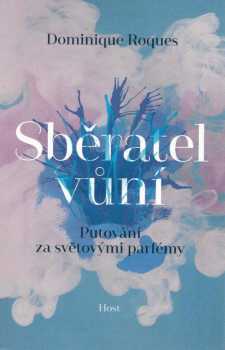 Dominique Roques: Sběratel vůní