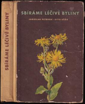Jaroslav M Petrbok: Sbíráme léčivé byliny