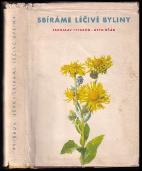 Jaroslav M Petrbok: Sbíráme léčivé byliny