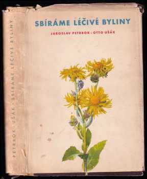 Jaroslav M Petrbok: Sbíráme léčivé byliny