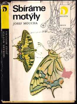Josef Moucha: Sbíráme motýly