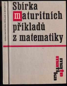 Sbírka maturitních příkladů z matematiky - Petr Benda, Berta Daňková, Josef Skála (1968, Státní pedagogické nakladatelství) - ID: 99633