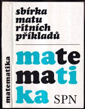 Sbírka maturitních příkladů z matematiky - Petr Benda, Berta Daňková, Josef Skála (1986, Státní pedagogické nakladatelství) - ID: 1174570