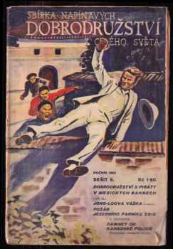 James Beardsley Hendryx: Sbírka napínavých dobrodružství: ročník 1932 sešit 6 - Dobrodružství s piráty, V mexických bahnech, Jong-Loova vážka, Požár, Jezerního parníku Erie, Dawney od kanadské policie