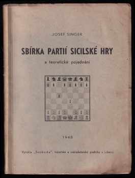 Sbírka partií sicilské hry a teoretické pojednání - Jozef Singer (1948, J. Singer) - ID: 32182