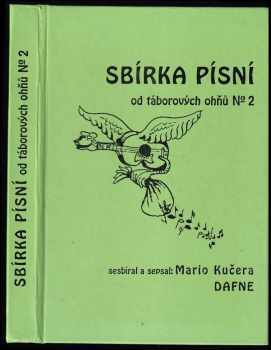 Sbírka písní od táborových ohňů : Díl 2 - Mario Kučera-Dafne (1992, Formát) - ID: 575591