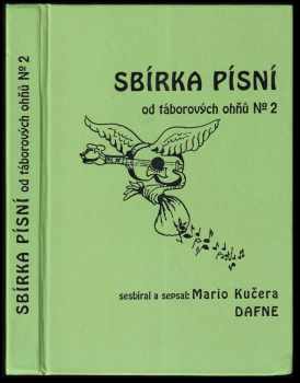 Sbírka písní od táborových ohňů. No. 2 : Díl 2 - Mario Kučera-Dafne (1993, Formát) - ID: 561990