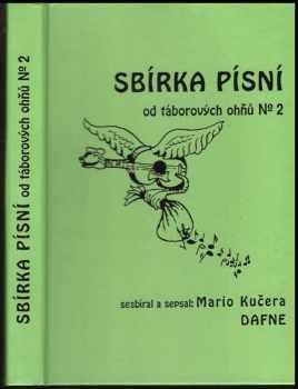 Sbírka písní od táborových ohňů : Díl 2 - Mario Kučera-Dafne (1992, Formát) - ID: 2138925