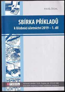 Pavel Štohl: Sbírka příkladů k učebnici účetnictví 2019 - 1. díl