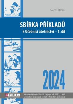Pavel Štohl: Sbírka příkladů k Učebnici účetnictví 2024 - 1. díl