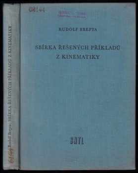 Rudolf Brepta: Sbírka řešených příkladů z kinematiky