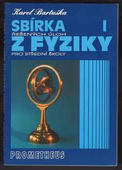 Karel Bartuška: Sbírka řešených úloh z fyziky pro střední školy I