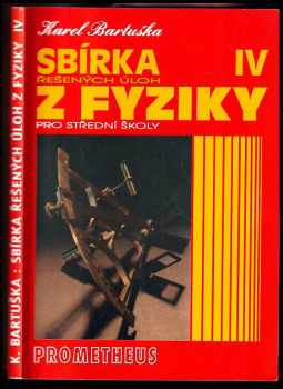 Sbírka řešených úloh z fyziky pro střední školy : Optika, fyzika mikrosvěta, speciální teorie relativity, astrofyzika - IV