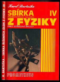 Karel Bartuška: Sbírka řešených úloh z fyziky pro střední školy - Optika, fyzika mikrosvěta, speciální teorie relativity, astrofyzika