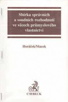 Roman Horáček: Sbírka správních a soudních rozhodnutí ve věcech průmyslového vlastnictví