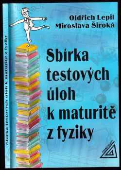 Oldřich Lepil: Sbírka testových úloh k maturitě z fyziky