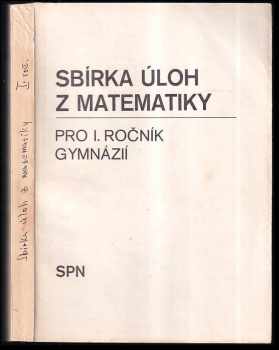 Sbírka úloh z matematiky pro I. ročník gymnázií