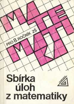 Sbírka úloh z matematiky pro 8. ročník základní školy