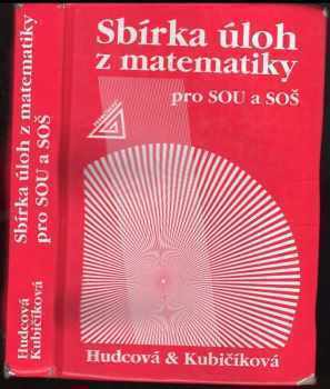 Milada Hudcová: Sbírka úloh z matematiky pro dvouleté a tříleté učební obory SOU a SOŠ