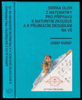 Sbírka úloh z matematiky pro přípravu k maturitní zkoušce a k přijímacím zkouškám na vysoké školy