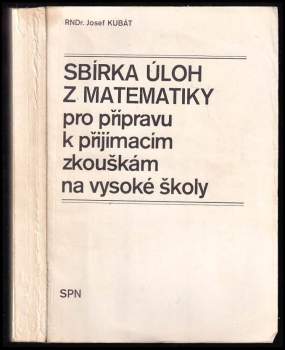 Sbírka úloh z matematiky pro přípravu k přijímacím zkouškám na vysoké školy