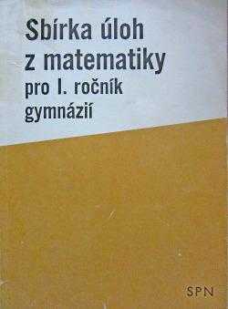 Sbírka úloh z matematiky pro první ročník gymnázií