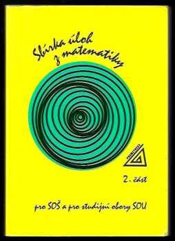 Sbírka úloh z matematiky pro SOŠ a pro studijní obory SOU