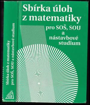 Sbírka úloh z matematiky pro SOŠ, SOU a nástavbové studium