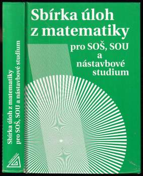 Sbírka úloh z matematiky pro SOŠ, SOU a nástavbové studium