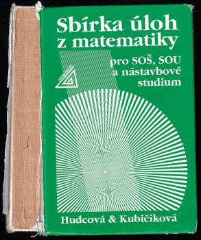 Milada Hudcová: Sbírka úloh z matematiky pro SOŠ, SOU a nástavbové studium