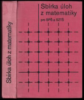 Sbírka úloh z matematiky pro SPŠ a SZTŠ
