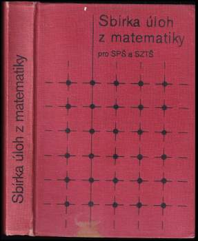 Sbírka úloh z matematiky pro střední průmyslové školy a střední zemědělské technické školy