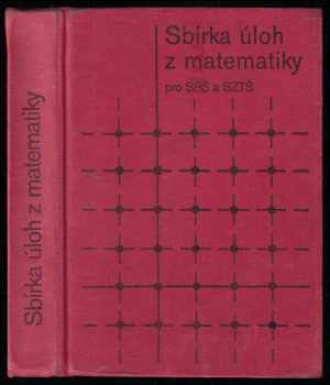 Sbírka úloh z matematiky pro střední průmyslové školy a střední zemědělské technické školy