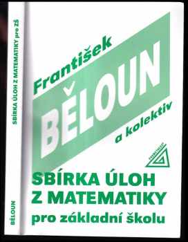 Sbírka úloh z matematiky pro základní školu - František Běloun (1998, Prometheus) - ID: 768057