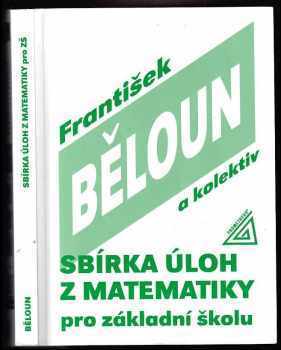 Sbírka úloh z matematiky pro základní školu - František Běloun (1998, Prometheus) - ID: 815495