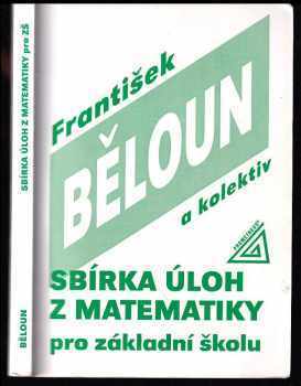 Sbírka úloh z matematiky pro základní školu - František Běloun (1998, Prometheus) - ID: 823654