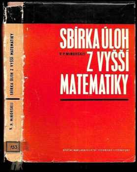 Vasilij Pavlovič Minorskij: Sbírka úloh z vyšší matematiky : určeno posl. vys. škol, zejména techn. směru