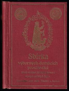 Sbírka výborných domácích prostředků proti většině lidských nemocí a popis léčivých bylin
