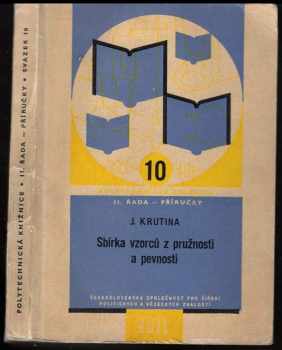 Jaroslav Krutina: Sbírka vzorců z pružnosti a pevnosti : Určeno konstruktérům a technikům v praxi a posluchačům odb. škol strojnic